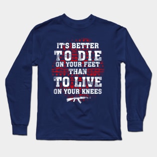 Veteran Shirt its better to die on your feet Long Sleeve T-Shirt